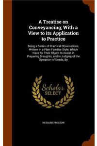 A Treatise on Conveyancing; With a View to its Application to Practice