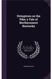 Stringtown on the Pike; A Tale of Northernmost Kentucky