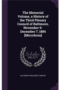 The Memorial Volume, a History of the Third Plenary Council of Baltimore, November 9-December 7, 1884 [Microform]