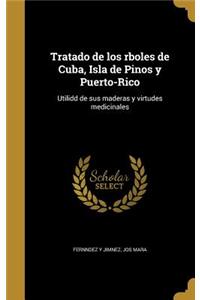 Tratado de los rboles de Cuba, Isla de Pinos y Puerto-Rico