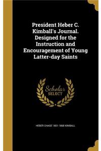 President Heber C. Kimball's Journal. Designed for the Instruction and Encouragement of Young Latter-day Saints