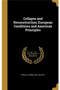 Collapse and Reconstruction; European Conditions and American Principles