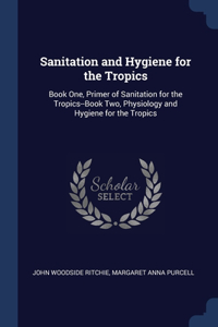 SANITATION AND HYGIENE FOR THE TROPICS: