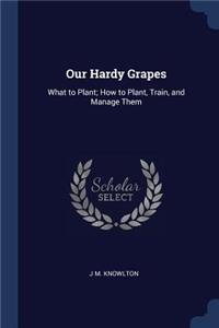 Our Hardy Grapes