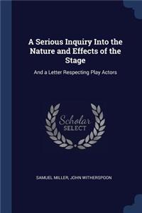 A Serious Inquiry Into the Nature and Effects of the Stage