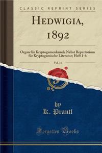 Hedwigia, 1892, Vol. 31: Organ FÃ¼r Kryptogamenkunde Nebst Repertorium FÃ¼r Kryptogamische Literatur; Heft 1-6 (Classic Reprint)