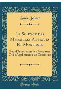 La Science Des Medailles Antiques Et Modernes