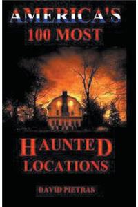 America's 100 Most Haunted Locations