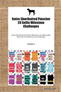 Swiss Shorthaired Pinscher 20 Selfie Milestone Challenges Swiss Shorthaired Pinscher Milestones for Memorable Moments, Socialization, Fun Challenges Volume 2
