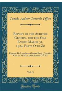 Report of the Auditor General for the Year Ended March 31, 1924; Parts O to Zz, Vol. 3