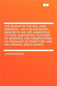 The Works of the REV. John Berridge