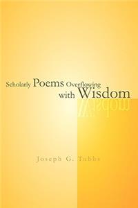 Scholarly Poems Overflowing with Wisdom