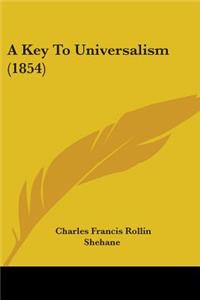 A Key To Universalism (1854)