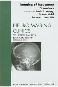 Imaging of Movement Disorders, an Issue of Neuroimaging Clinics