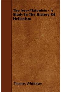 The Neo-Platonists - A Study In The History Of Hellenism