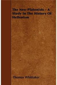 Neo-Platonists - A Study In The History Of Hellenism