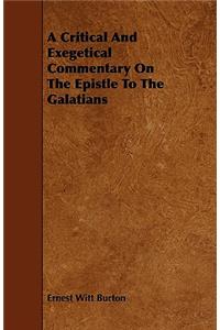 A Critical And Exegetical Commentary On The Epistle To The Galatians
