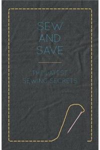 Sew and Save - The Latest Sewing Secrets