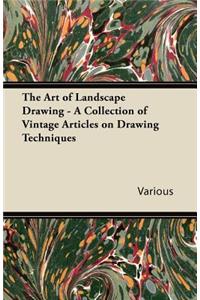 The Art of Landscape Drawing - A Collection of Vintage Articles on Drawing Techniques