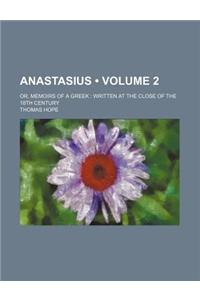 Anastasius (Volume 2); Or, Memoirs of a Greek Written at the Close of the 18th Century