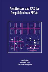 Architecture and CAD for Deep-Submicron FPGAs