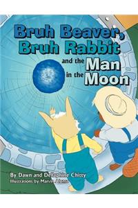 Bruh Beaver, Bruh Rabbit and the Man in the Moon