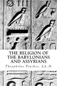 The Religion of the Babylonians and Assyrians