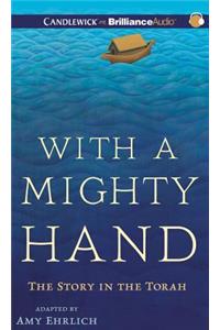 With a Mighty Hand: The Story in the Torah