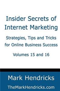 Insider Secrets of Internet Marketing (Volumes 15 and 16)