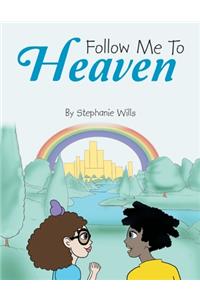 Follow Me To Heaven