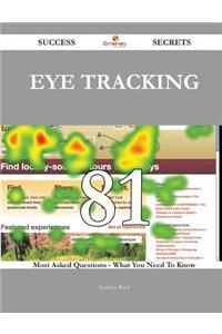Eye Tracking 81 Success Secrets - 81 Most Asked Questions On Eye Tracking - What You Need To Know