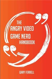 The Angry Video Game Nerd Handbook - Everything You Need To Know About Angry Video Game Nerd