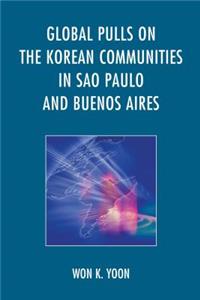 Global Pulls on the Korean Communities in Sao Paulo and Buenos Aires