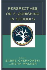 Perspectives on Flourishing in Schools