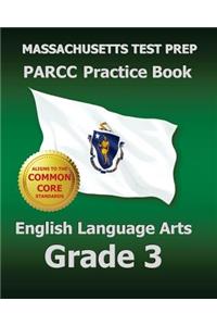Massachusetts Test Prep Parcc Practice Book English Language Arts Grade 3: Covers the Performance-Based Assessment (Pba) and the End-Of-Year Assessment (Eoy)