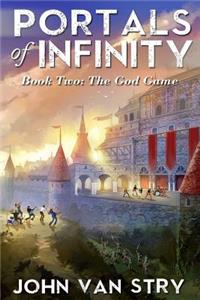 Portals of Infinity: Book Two: The God Game