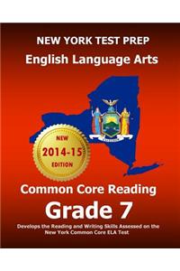 New York Test Prep English Language Arts Common Core Reading Grade 7: Develops the Reading and Writing Skills Assessed on the New York Common Core Ela