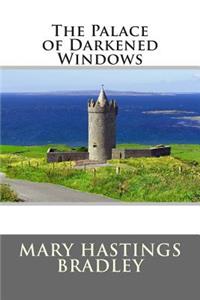 The Palace of Darkened Windows