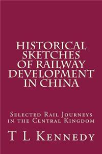 Historical Sketches of Railway Development in China