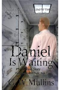 Daniel Is Waiting a Ghost Story Revised 2nd Edition