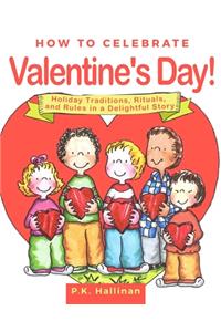 How to Celebrate Valentine's Day!