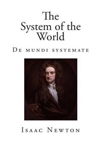 The System of the World: de Mundi Systemate