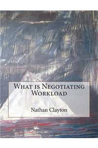 What Is Negotiating Workload