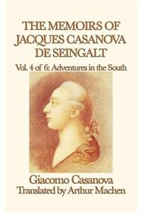 The Memoirs of Jacques Casanova de Seingalt Vol. 4 Adventures in the South