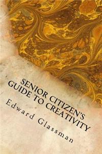Senior Citizen's Guide to Creativity