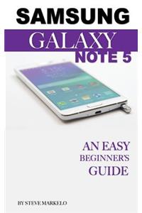Samsung Galaxy Note 5: An Easy Beginner's Guide