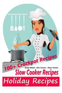 Slow Cooker Recipes - Holiday Recipes - 100+ Crockpot Recipes