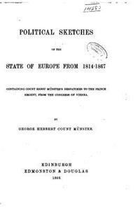 Political Sketches of the State of Europe, from 1814-1867