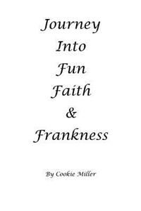 Journey Into Fun Faith and Frankness