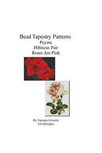 Bead Tapestry Patterns Peyote Hibiscus Pair Roses Are Pink